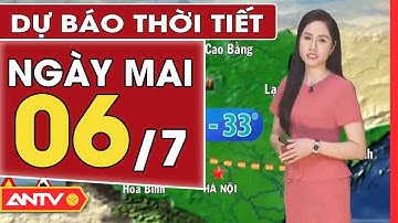 Dự Báo Thời Tiết Đêm Nay Và Ngày Mai 6/7: Mây Đen Bao Trùm Hà Nội, Bắc Bộ Mưa To Cục Bộ | ANTV