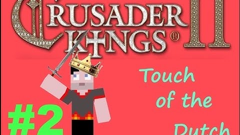 Crusader Kings II, Touch of the Dutch. Episode 2