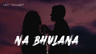 [LYRICS] Na Bhulana - Uzair Jaswal