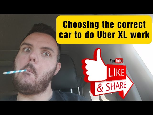 Choosing the right car for Uber XL, things you will need to consider