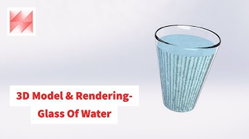 Solidworks 3D Modelling & Render- Glass Of Water