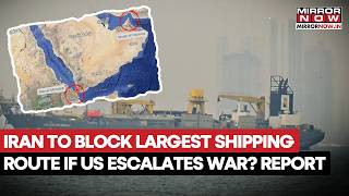 Iran Threatens To Block World’s Biggest Shipping Route, Bab Al-Mandeb Strait, If US Escalates War