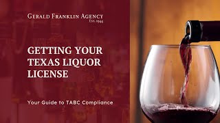 Texas Liquor License for Businesses | Expert Tips for TABC Approval | Gerald Franklin Agency