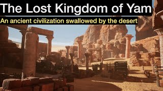 Lost Kingdom of Yam: An Ancient Civilization Swallowed by the Desert