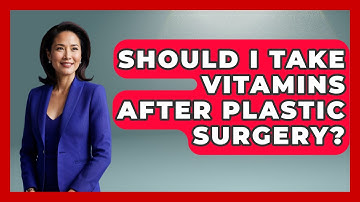 Should I Take Vitamins After Plastic Surgery? - The Operating Table