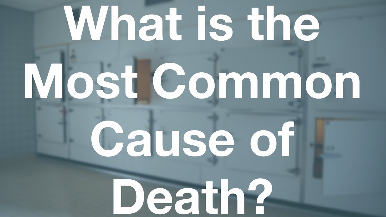 What is The Most Common Cause of Death? 