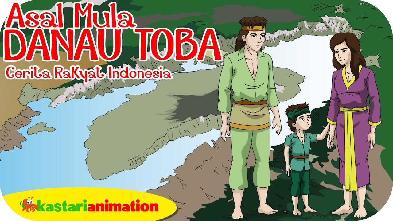 Dongeng Cerita Rakyat Asal Mula Danau Toba Kastari Animation