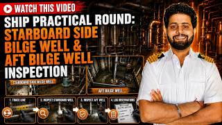 Engine Room Starboard & Aft Bilge Well Inspection | Ship Practical Round