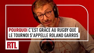 Pourquoi c'est grâce au rugby que Roland Garros a donné son nom au tournoi de tennis ! Ah Ouais ?