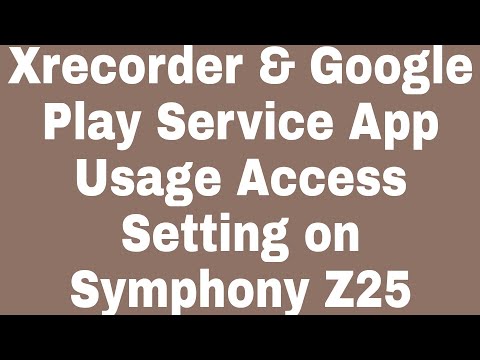 Xrecorder & Google Play Service App Usage Access Setting on Symphony Z25