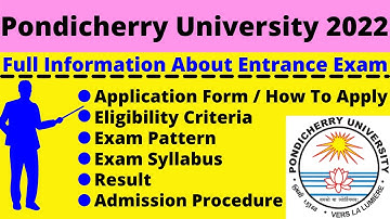 All About Pondicherry University 2022:Notification, Dates, Application, Eligibility,Pattern,Syllabus