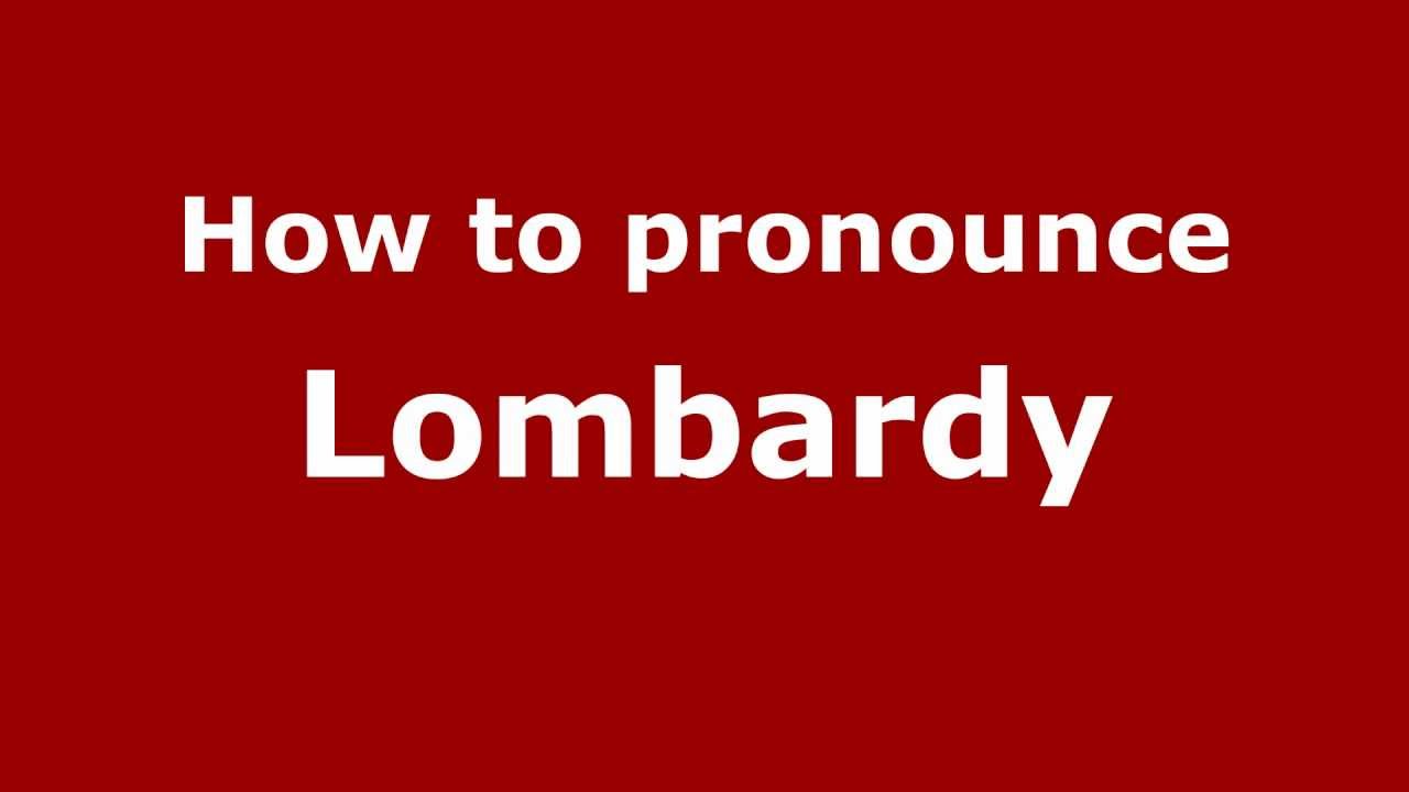 How to Pronounce Lombardy - PronounceNames.com