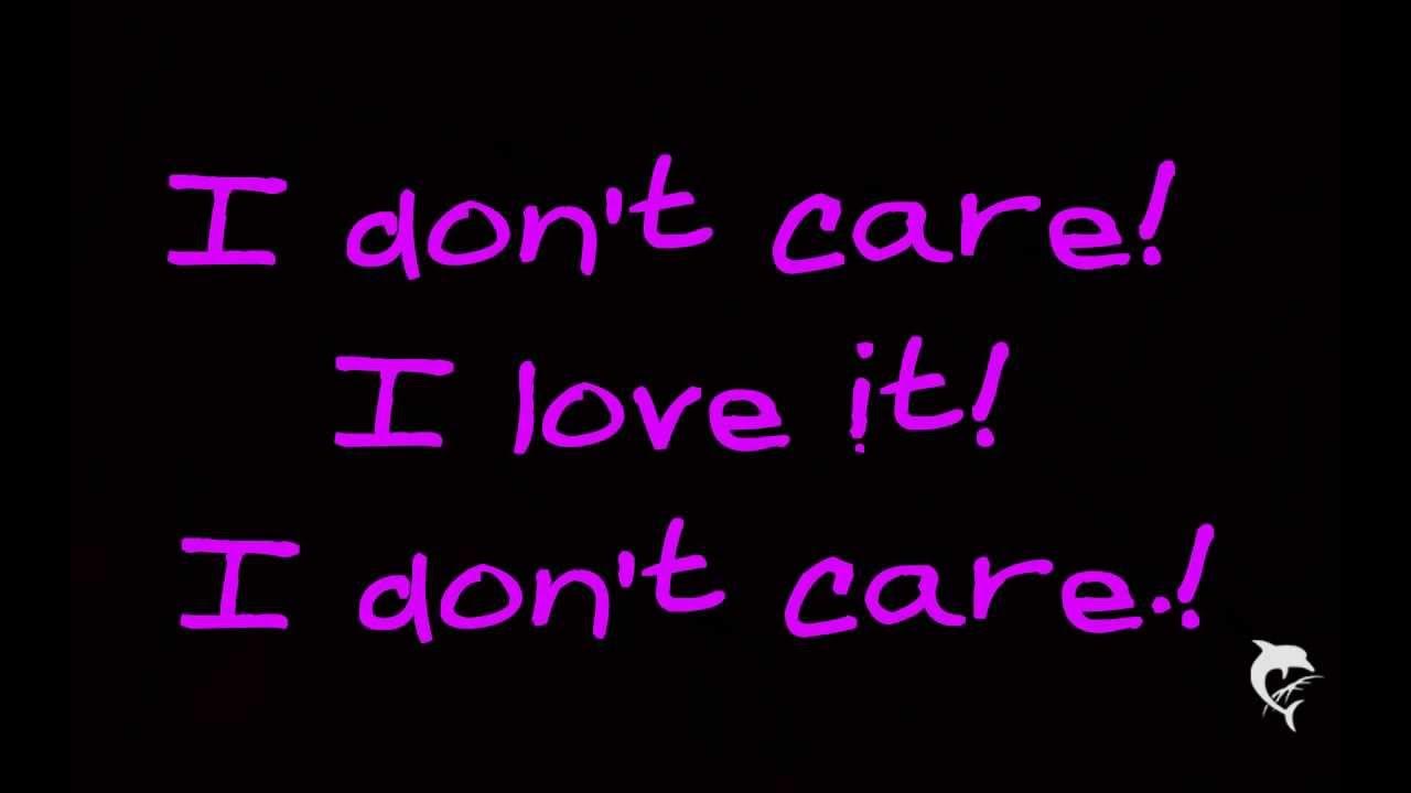 I love it icona текст. I dont Care i Love it. I don't Care i Love it песня. I Love it текст икона. I don't Care i Love it Charli XCX.