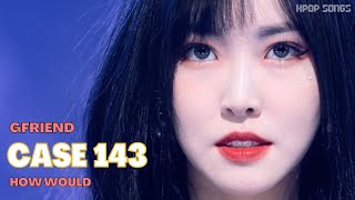 How Would GFRIEND sing ‘CASE 143’ by STRAY KIDS (Line Distribution Color Coded) REQUESTED