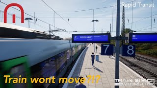 Train Sim World 2 -  The Train wont move?!?! - Rapid Transit