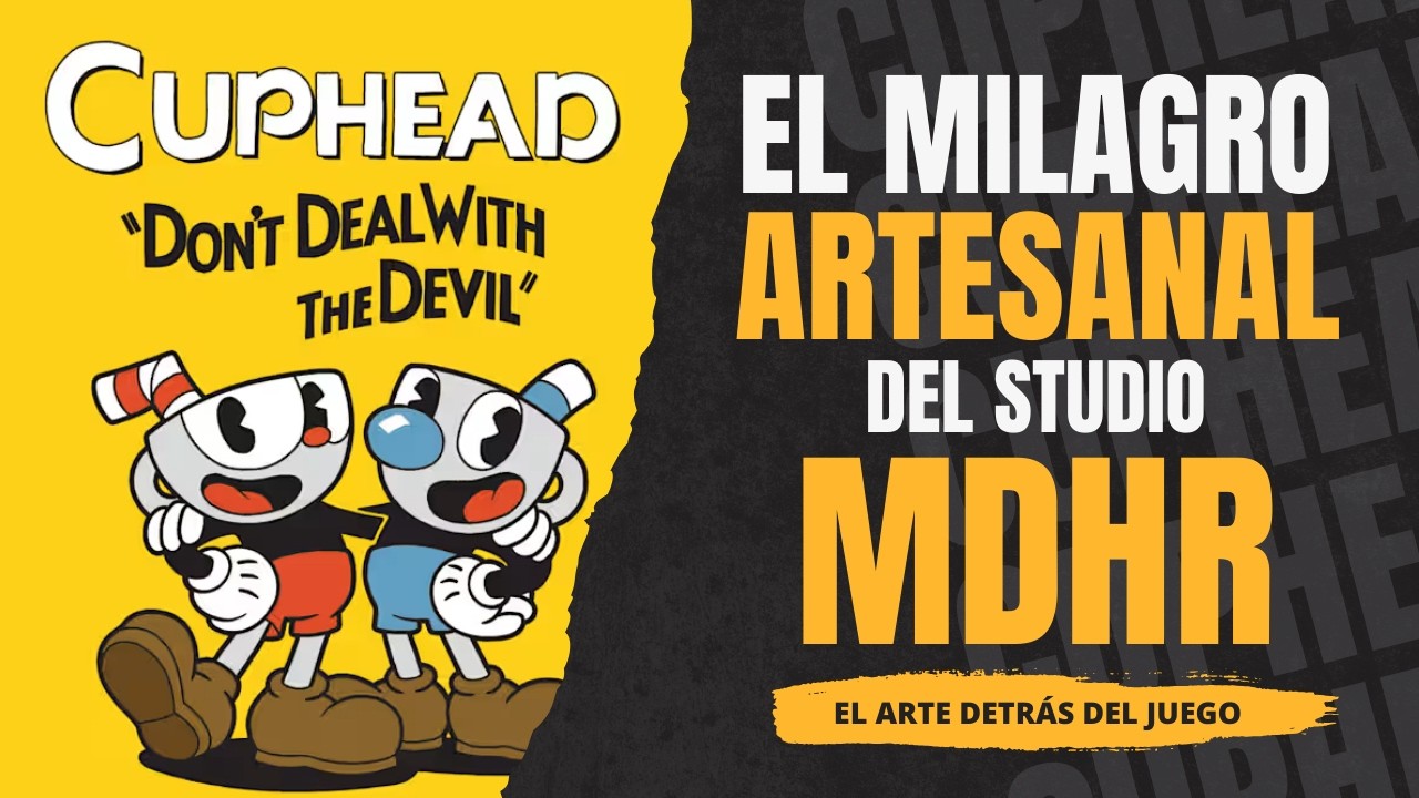 CUPHEAD: El milagro artesanal que casi destruye a sus creadores | El Arte detrás de los Videojuegos
