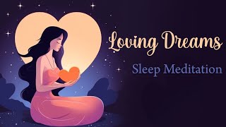 You Will Have Loving Dreams Tonight! (Guided Sleep Meditation)