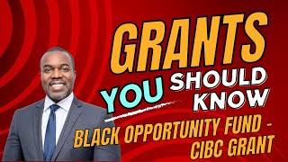 Business Funding You Need to Know - Black Opportunity Fund CIBC Grant