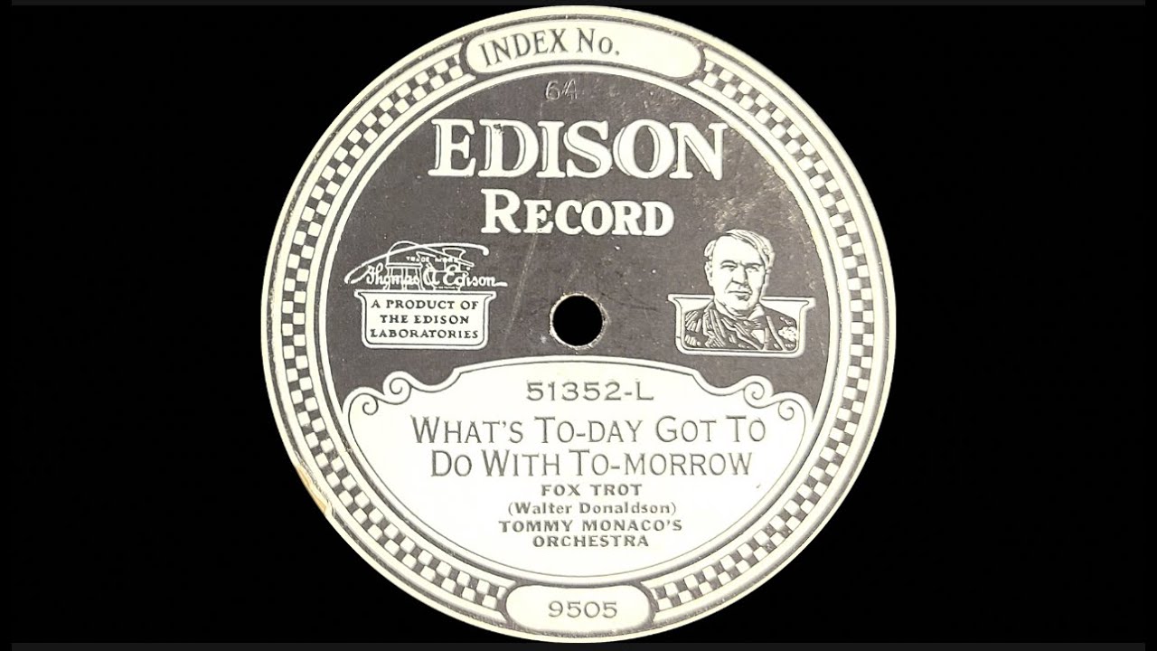 “What's To-Day Got To Do With To-Morrow” by Tommy Monaco's Orchestra 1924