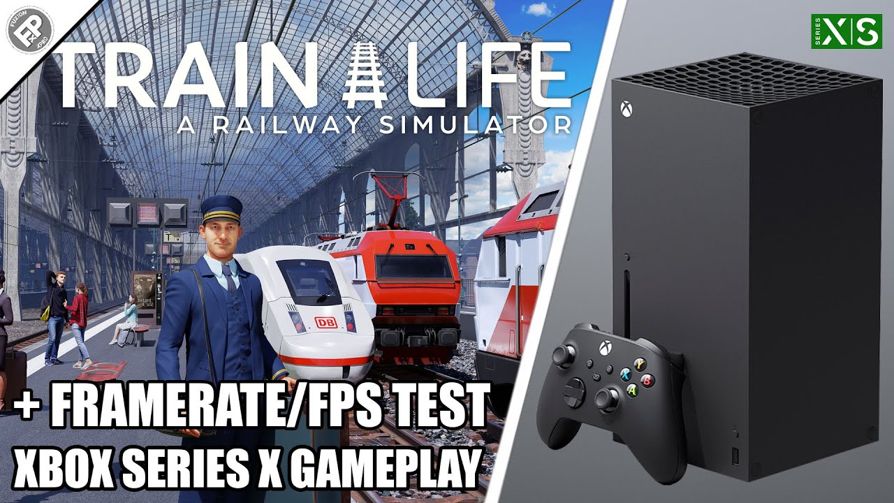 Train Life - Xbox Series X Gameplay + FPS Test - YouTube