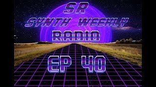 S.R. Synth Weekly Episode 40