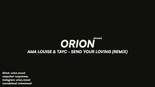 Ama Louise & Tayc - Send Your Loving (Remix) (slowed + reverb)