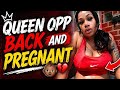Queen Opp : Back and Pregnant