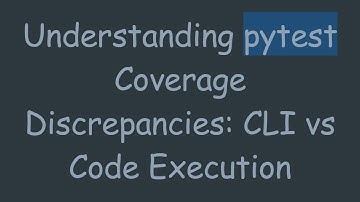 Understanding pytest Coverage Discrepancies: CLI vs Code Execution