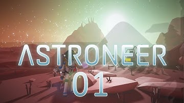 Astroneer #01 Landfall and Base Building - Gameplay / Let