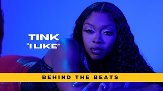 The Making of Tink - "I Like" w/ C-Sick | Behind The Beats