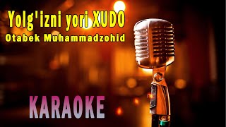 Otabek Muhammadzohid - Yolg'izni yori.  Karaoke | Minus