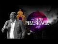 The Power of His Presence - Bishop T.D. Jakes [November 17, 2019]