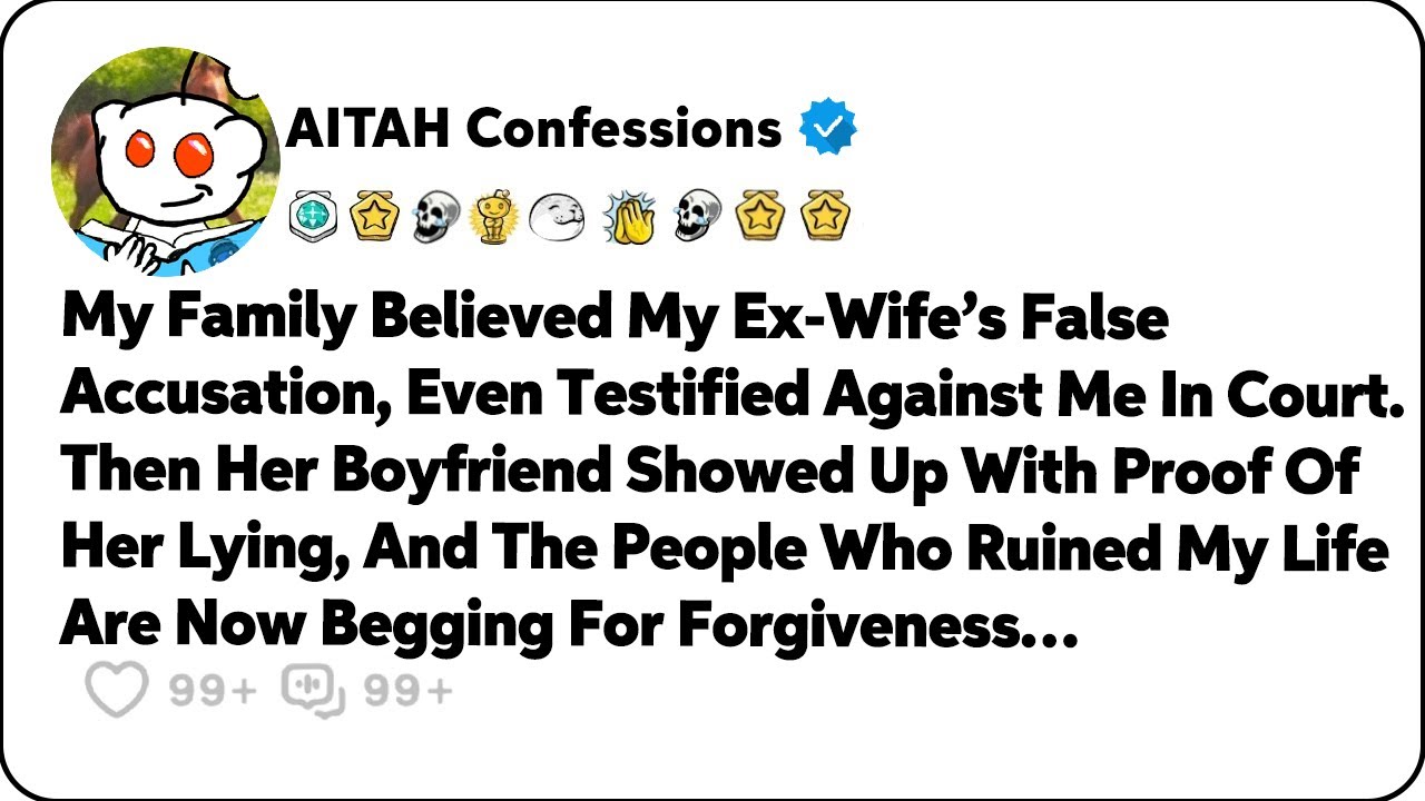 My Family Believed My Ex-Wife’s False Accusation, Even Testified