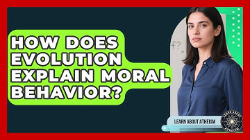 How Does Evolution Explain Moral Behavior? - Learn About Atheism