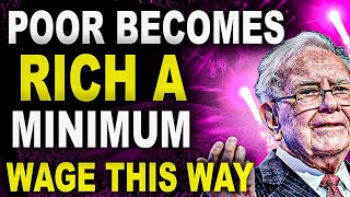 8 STRATEGIES TO GET RICH ON A MINIMUM WAGE  -Warren Buffett