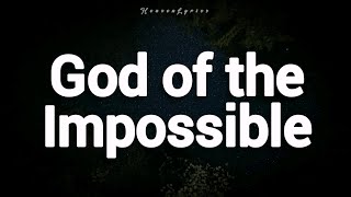 Lincoln Brewster - God of the Impossible (Lyrics)