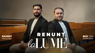 Sammy Paraipan & Biji din Barbulesti - RENUNT LA LUME [Official Video] 2024