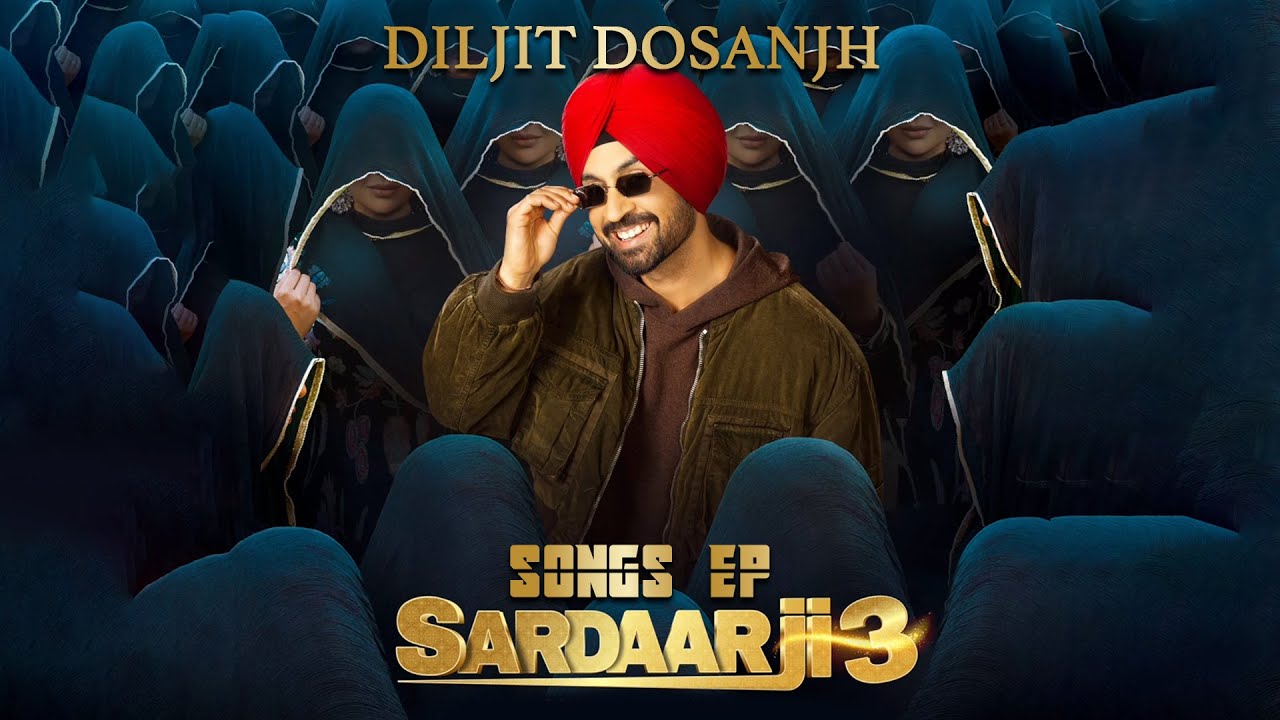 SARDAAR JI 3 – Full Soundtrack EP Video | Diljit Dosanjh | Punjabi Movie Songs 2025