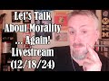 Let's Talk About Morality...Again!
