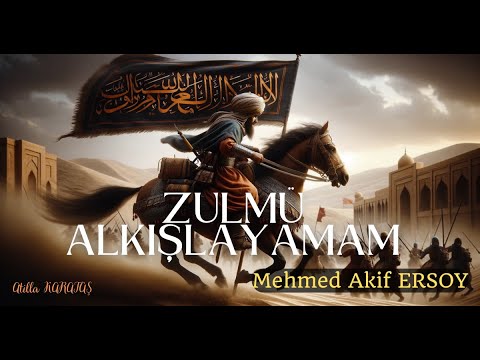 ZULMÜ ALKIŞLAYAMAM - Mehmet Âkif Ersoy