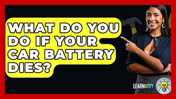 What Do You Do If Your Car Battery Dies? - LearnToDIY360.com