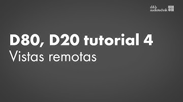 Amplificador D80, D20 tutorial 4 Configuración de la unidad - Vistas remotas