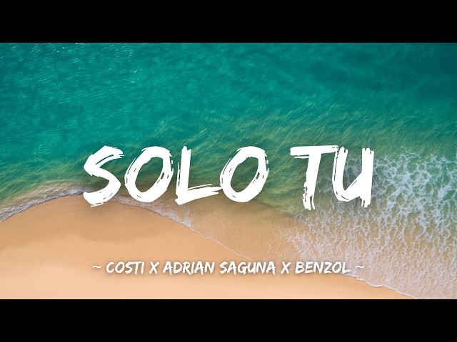 Costi x Adrian Saguna x Benzol - Solo tu (Lyrics)