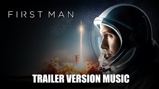 FIRST MAN Trailer 3 Music Version