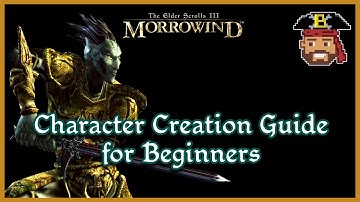 Morrowind Character Creation Guide for Beginners