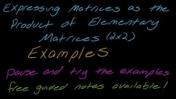 Examples: Expressing a Matrix and Its Inverse as the Product of Elementary Matrices