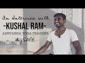 Ashtanga Yoga Teacher in Mysore | Kushal Ram | Yoga Vlog