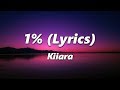 Kiiara - 1% (Lyrics)