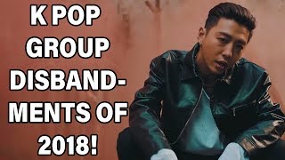 K POP GROUP DISBANDMENTS OF 2018!