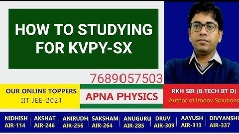 HOW TO STUDY KVPY-SX BY RKH SIR(B.TECH IIT D)   AUTHOR OF IRODOV SOL